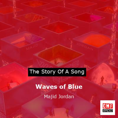 Waves of Blue – Majid Jordan