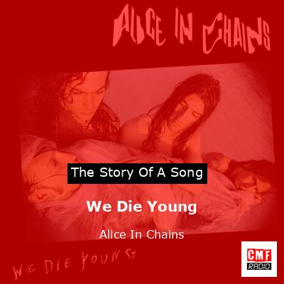We Die Young – Alice In Chains