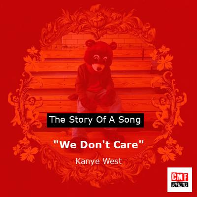 “We Don’t Care” – Kanye West
