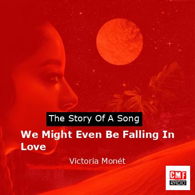 final cover We Might Even Be Falling In Love Victoria Monet