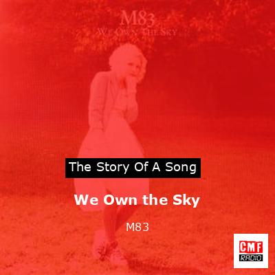 We Own the Sky – M83