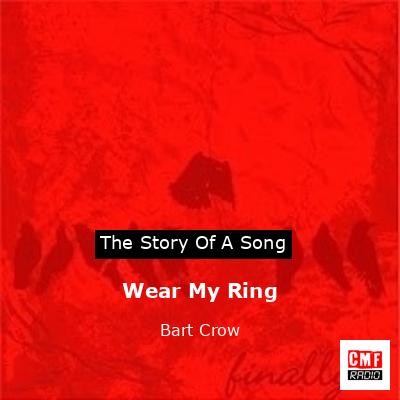 Wear My Ring – Bart Crow
