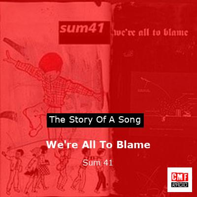 Sum 41 – We're All to Blame Lyrics