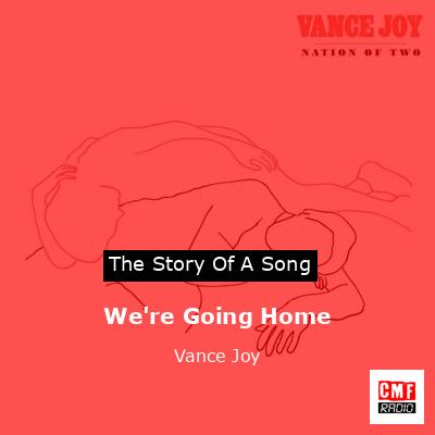 final cover Were Going Home Vance Joy