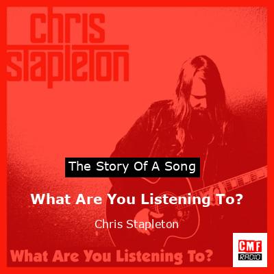 What Are You Listening To? – Chris Stapleton