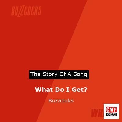 What Do I Get? – Buzzcocks