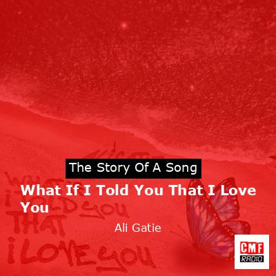 What If I Told You That I Love You – Ali Gatie