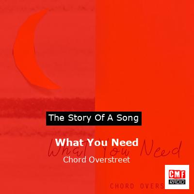 What You Need – Chord Overstreet