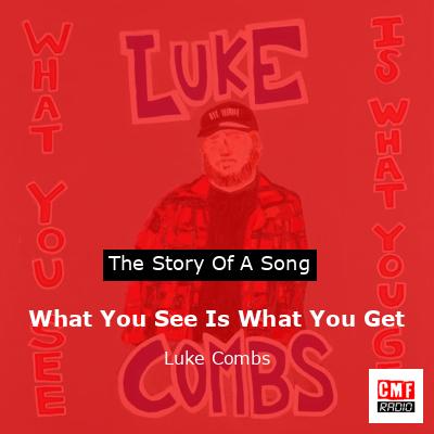 What You See Is What You Get – Luke Combs