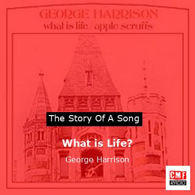 What is Life? – George Harrison