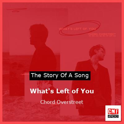 What’s Left of You – Chord Overstreet