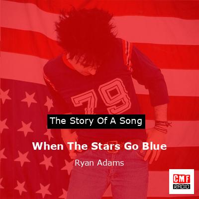 final cover When The Stars Go Blue Ryan Adams