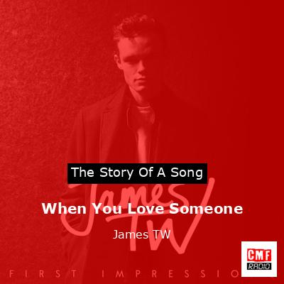 When You Love Someone – James TW