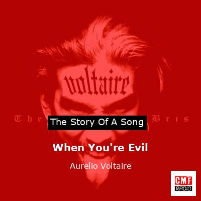 When You’re Evil – Aurelio Voltaire
