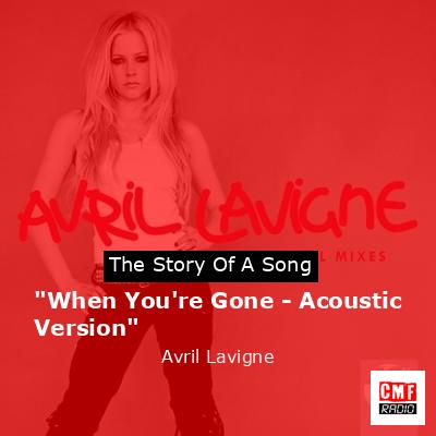 “When You’re Gone – Acoustic Version” – Avril Lavigne