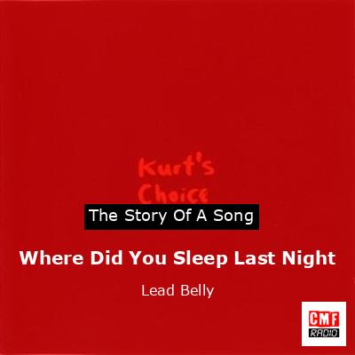 Where Did You Sleep Last Night – Lead Belly