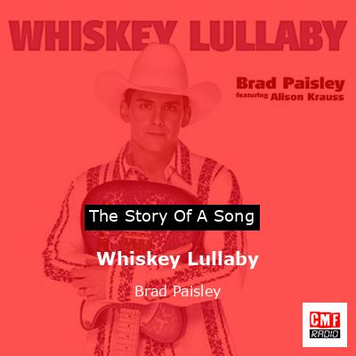 Whiskey Lullaby – Brad Paisley