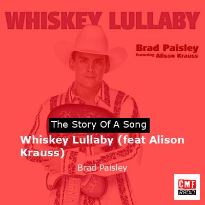 Whiskey Lullaby (feat Alison Krauss) – Brad Paisley