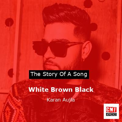 White Brown Black – Karan Aujla