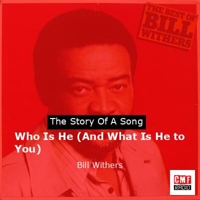 final cover Who Is He And What Is He to You Bill Withers
