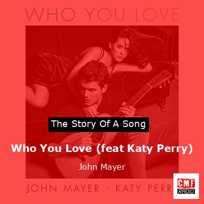 Who You Love (feat Katy Perry) – John Mayer