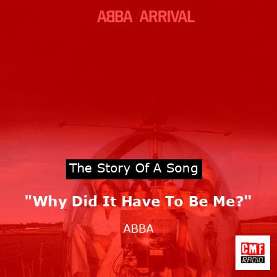 “Why Did It Have To Be Me?” – ABBA