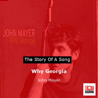 Why Georgia – John Mayer