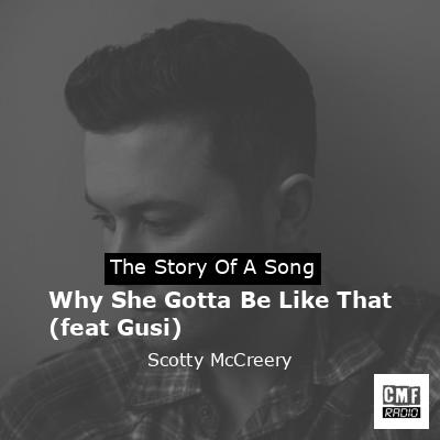 Why She Gotta Be Like That (feat Gusi) – Scotty McCreery