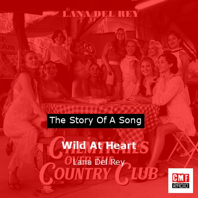 Wild At Heart – Lana Del Rey