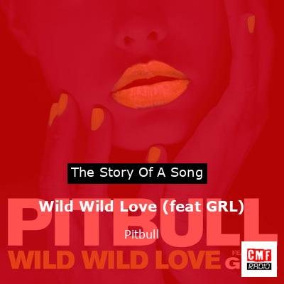 Wild Wild Love (feat GRL) – Pitbull