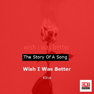 final cover Wish I Was Better Kina