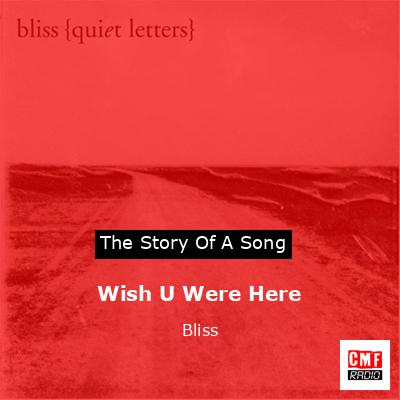 Wish U Were Here – Bliss