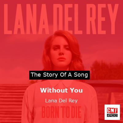 Without You – Lana Del Rey