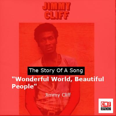 “Wonderful World, Beautiful People” – Jimmy Cliff