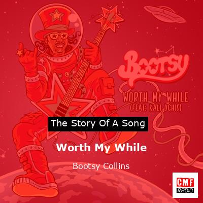 Worth My While – Bootsy Collins