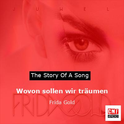 Wovon sollen wir träumen – Frida Gold