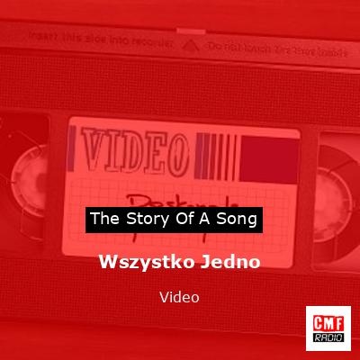 Wszystko Jedno – Video