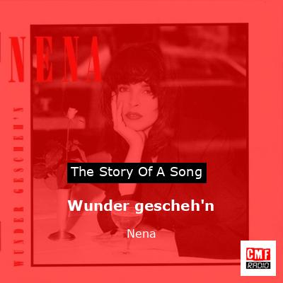 Wunder gescheh’n – Nena