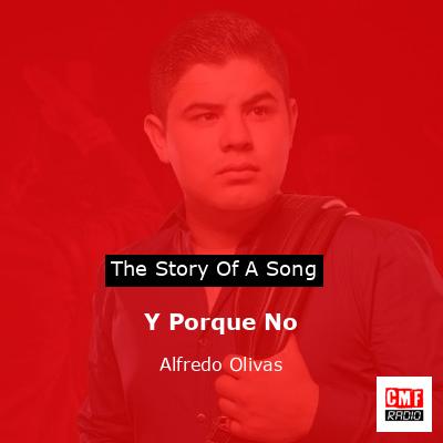 Y Porque No – Alfredo Olivas