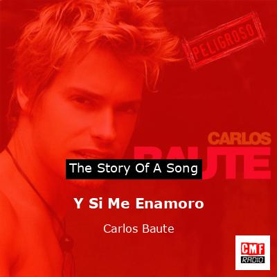 final cover Y Si Me Enamoro Carlos Baute