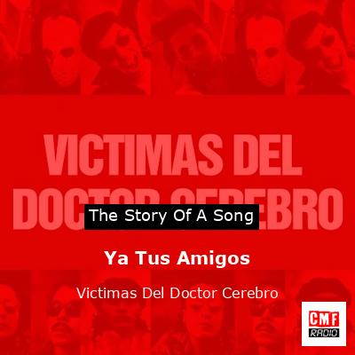 Ya Tus Amigos – Victimas Del Doctor Cerebro