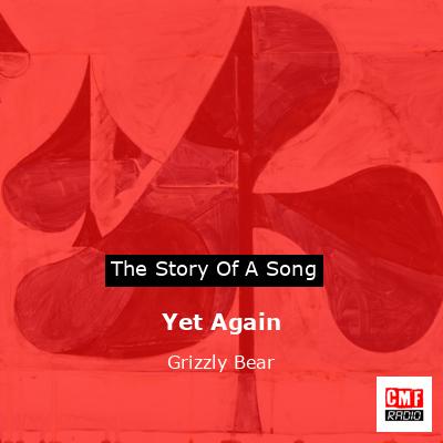 Yet Again – Grizzly Bear