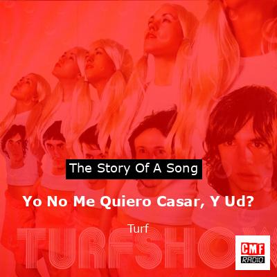 Yo No Me Quiero Casar, Y Ud? – Turf