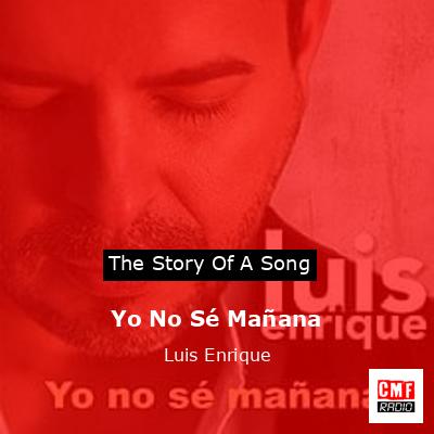 Yo No Sé Mañana – Luis Enrique