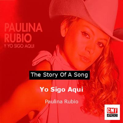 Yo Sigo Aqui – Paulina Rubio