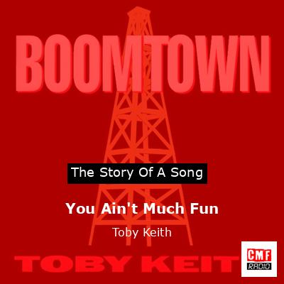 You Ain’t Much Fun – Toby Keith