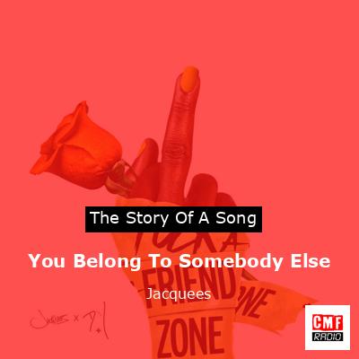 You Belong To Somebody Else – Jacquees