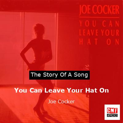 You Can Leave Your Hat On – Joe Cocker