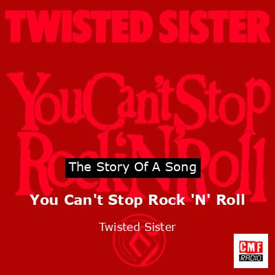 You Can’t Stop Rock ‘N’ Roll – Twisted Sister