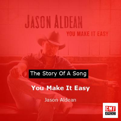You Make It Easy – Jason Aldean